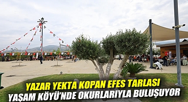 YAZAR YEKTA KOPAN EFES TARLASI YAŞAM KÖYÜ'NDE OKURLARIYLA BULUŞUYOR