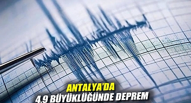 Antalya'da 4,9 büyüklüğünde deprem