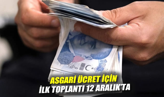 Asgari ücret için ilk toplantı 12 Aralık'ta