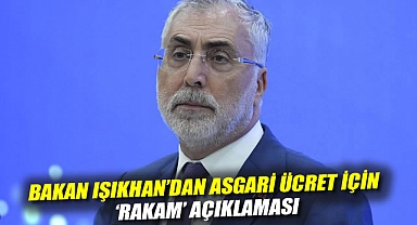Bakan Işıkhan'dan asgari ücret için 'rakam' açıklaması