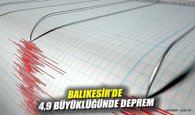 Balıkesir'de 4,9 büyüklüğünde deprem