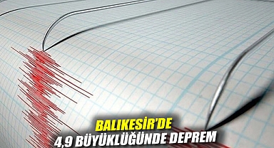 Balıkesir'de 4,9 büyüklüğünde deprem