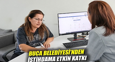 BUCA BELEDİYESİ'NDEN İSTİHDAMA ETKİN KATKI