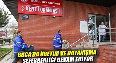 Buca'da üretim ve dayanışma seferberliği devam ediyor