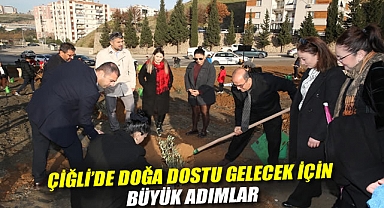 Çiğli'de Doğa Dostu Gelecek İçin Büyük Adımlar