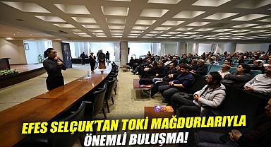  Efes Selçuk'ta bir ilk! TOKİ mağdurlarıyla önemli buluşma!