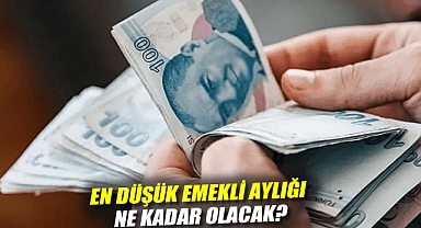 En düşük emekli aylığı ne kadar olacak?