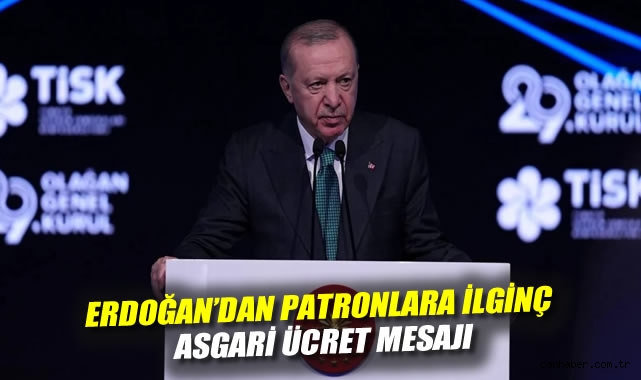 Erdoğan'dan patronlara ilginç asgari ücret mesajı