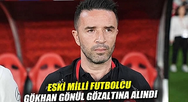 Eski milli futbolcu Gökhan Gönül gözaltına alındı