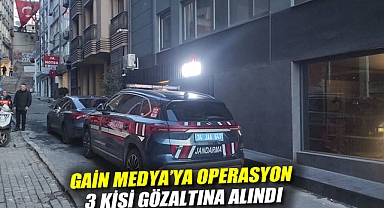 GAİN Medya'ya operasyon