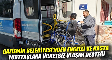 Gaziemir Belediyesi'nden engelli ve hasta yurttaşlara ücretsiz ulaşım desteği