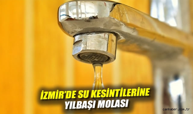 İzmir'de su kesintilerine yılbaşı molası