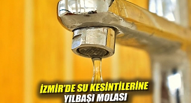 İzmir'de su kesintilerine yılbaşı molası