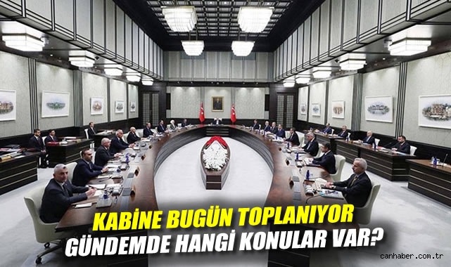 Kabine bugün toplanıyor: Gündemde hangi konular var?