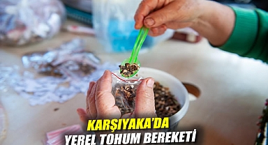 Karşıyaka'da yerel tohum bereketi