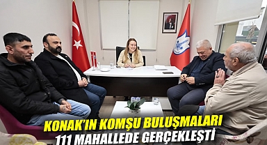 Konak'ın Komşu Buluşmaları 111 mahallede gerçekleşti