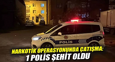Narkotik operasyonunda çatışma: 1 polis şehit oldu