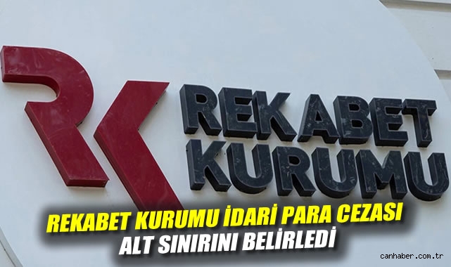 Rekabet Kurumu idari para cezası alt sınırını belirledi