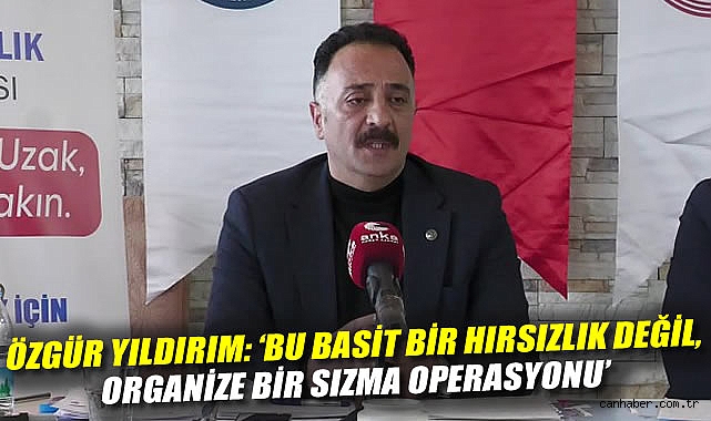 Şube Başkanı Özgür Yıldırım: 'Bu basit bir hırsızlık değil, organize bir sızma operasyonu'