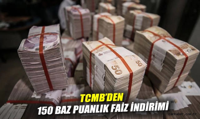 TCMB'den 150 baz puanlık faiz indirimi