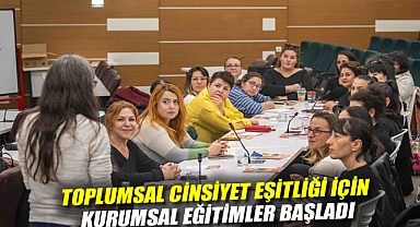 Toplumsal cinsiyet eşitliği için kurumsal eğitimler başladı