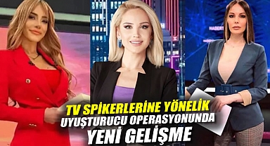 TV Spikerlerine Yönelik Uyuşturucu Operasyonunda Yeni Gelişme