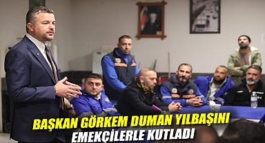 Başkan Görkem Duman yılbaşını emekçilerle kutladı
