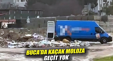 BUCA'DA KAÇAK MOLOZA GEÇİT YOK
