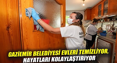 Gaziemir Belediyesi evleri temizliyor, hayatları kolaylaştırıyor