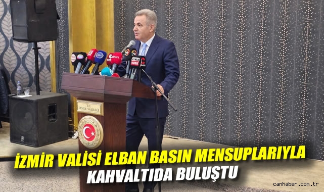 İzmir Valisi Elban Basın Mensuplarıyla Kahvaltıda Buluştu