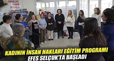Kadının İnsan Hakları Eğitim Programı (KİHEP) Efes Selçuk'ta Başladı