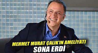 Mehmet Murat Çalık'ın ameliyatı sona erdi