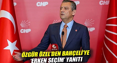 Özgür Özel'den Bahçeli'ye 'erken seçim' yanıtı