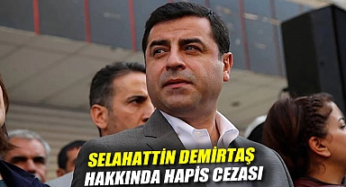 Selahattin Demirtaş hakkında hapis cezası