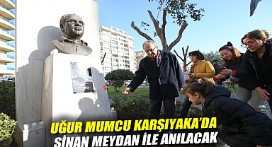 Uğur Mumcu Karşıyaka'da Sinan Meydan ile anılacak