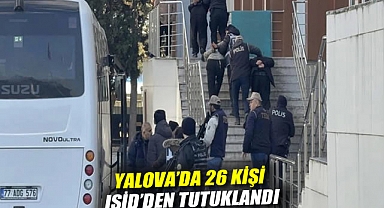 Yalova'da 26 kişi IŞİD'den tutuklandı