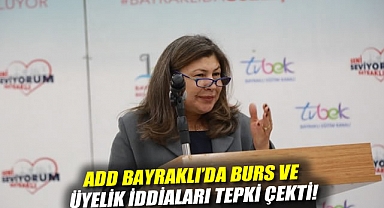 ADD Bayraklı'da burs ve üyelik iddiaları tepki çekti!