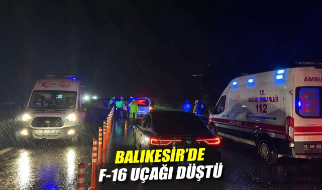 Balıkesir'de F-16 uçağı düştü: 1 pilot hayatını kaybetti, soruşturma başlatıldı