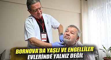 Bornova’da yaşlı ve engelliler evlerinde yalnız değil