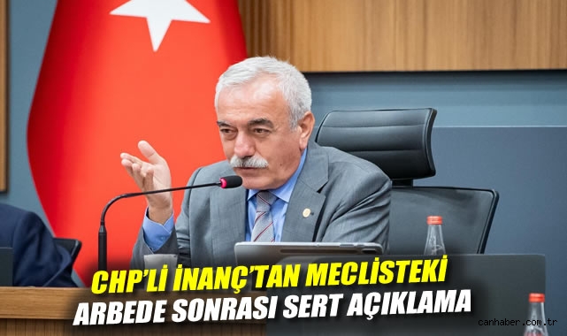 CHP'li İnanç'tan meclisteki arbede sonrası sert açıklama