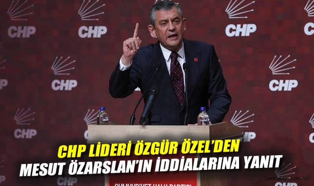 CHP Lideri Özgür Özel'den Mesut Özarslan'ın iddialarına yanıt