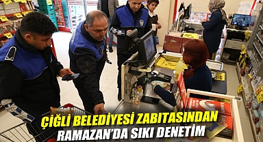 Çiğli Belediyesi Zabıtasından Ramazan'da Sıkı Denetim
