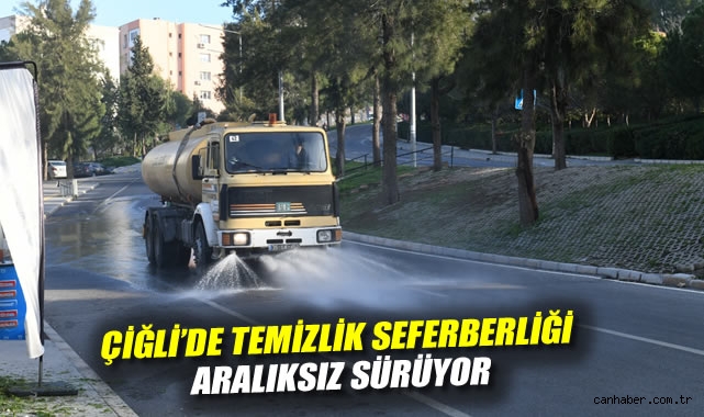 Çiğli'de Temizlik Seferberliği Aralıksız Sürüyor