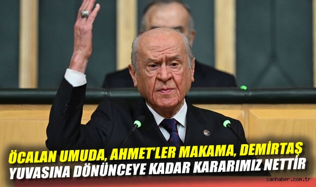 Devlet Bahçeli: Öcalan umuda, Ahmet'ler makama, Demirtaş yuvasına dönünceye kadar kararımız nettir