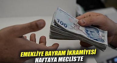 Emekliye bayram ikramiyesi haftaya Meclis'te