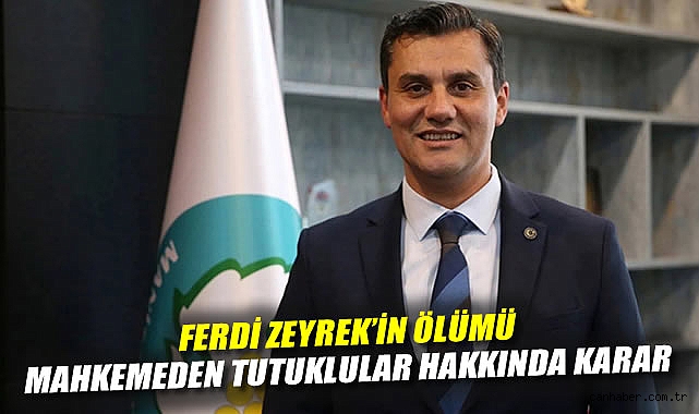 Ferdi Zeyrek'in ölümü: Mahkemeden tutuklular hakkında karar