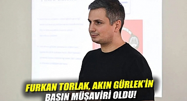 Furkan Torlak, Akın Gürlek'in basın müşaviri oldu!