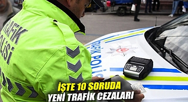 İşte 10 soruda yeni trafik cezaları