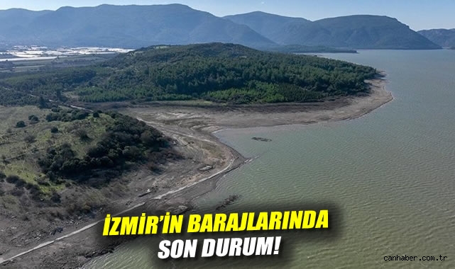 İzmir'in barajlarında son durum!