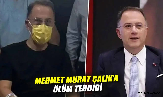 Mehmet Murat Çalık'a ölüm tehdidi
